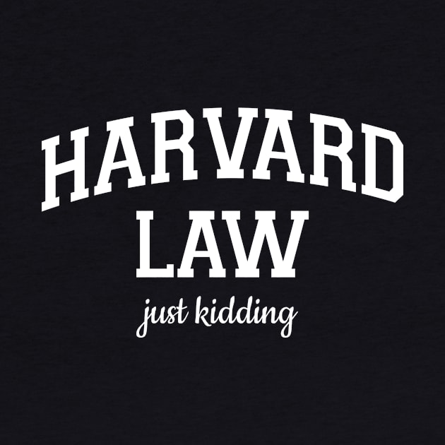 HARVARD LAW just kidding by hoopoe